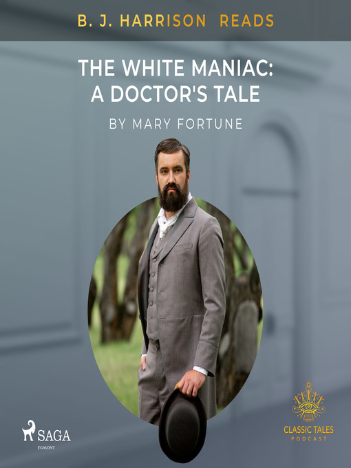 Title details for B. J. Harrison Reads the White Maniac by Mary Fortune - Available